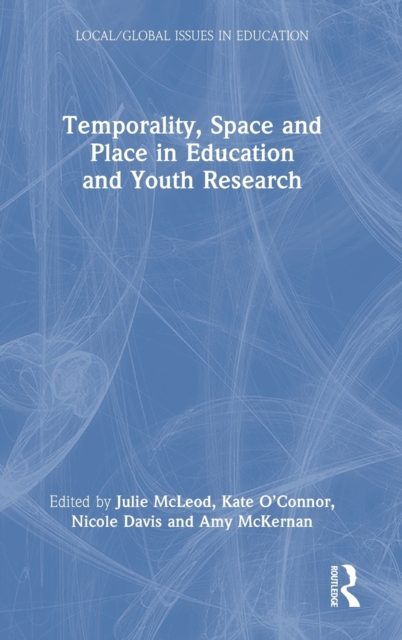 Temporality, Space and Place in Education and Youth Research, Hardback Book