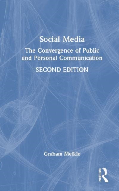 Social Media : The Convergence of Public and Personal Communication, Hardback Book