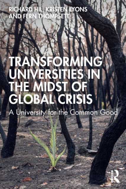 Transforming Universities in the Midst of Global Crisis : A University for the Common Good, Paperback / softback Book
