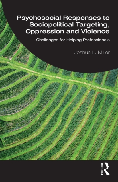 Psychosocial Responses to Sociopolitical Targeting, Oppression and Violence : Challenges for Helping Professionals, Paperback / softback Book
