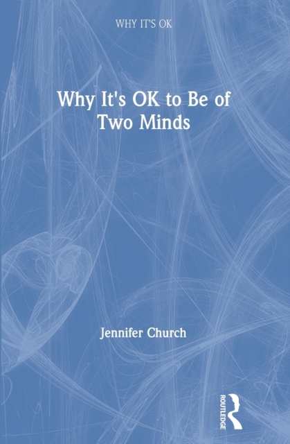 Why It's OK to Be Of Two Minds, Hardback Book