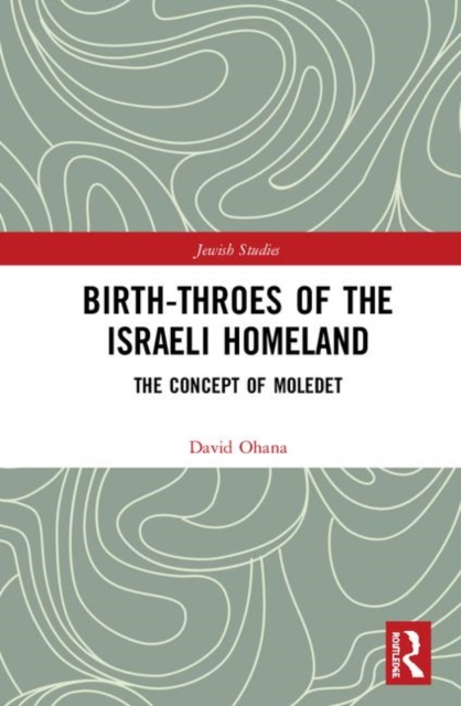Birth-Throes of the Israeli Homeland : The Concept of Moledet, Hardback Book
