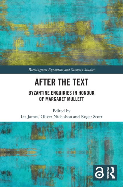 After the Text : Byzantine Enquiries in Honour of Margaret Mullett, Hardback Book