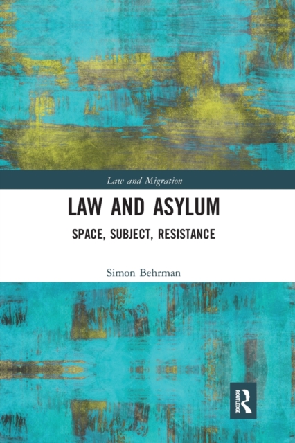 Law and Asylum : Space, Subject, Resistance, Paperback / softback Book