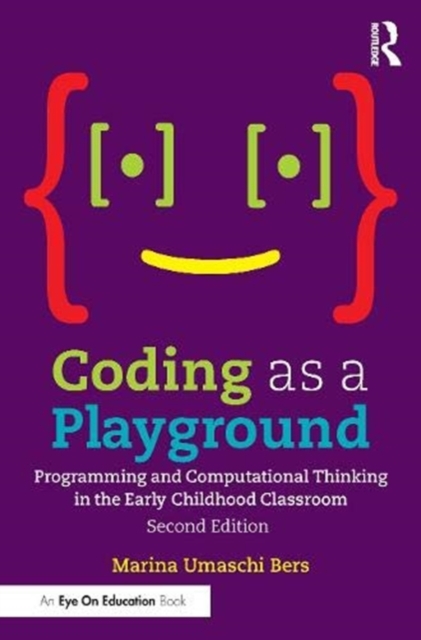 Coding as a Playground : Programming and Computational Thinking in the Early Childhood Classroom, Paperback / softback Book