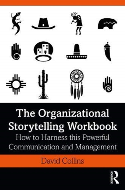 The Organizational Storytelling Workbook : How to Harness this Powerful Communication and Management Tool, Hardback Book