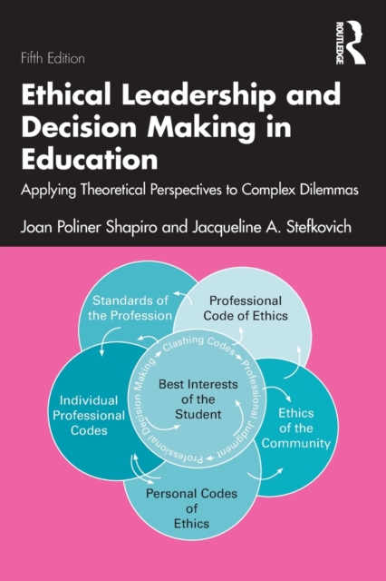 Ethical Leadership and Decision Making in Education : Applying Theoretical Perspectives to Complex Dilemmas, Paperback / softback Book