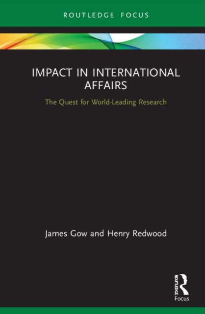Impact in International Affairs : The Quest for World-Leading Research, Hardback Book