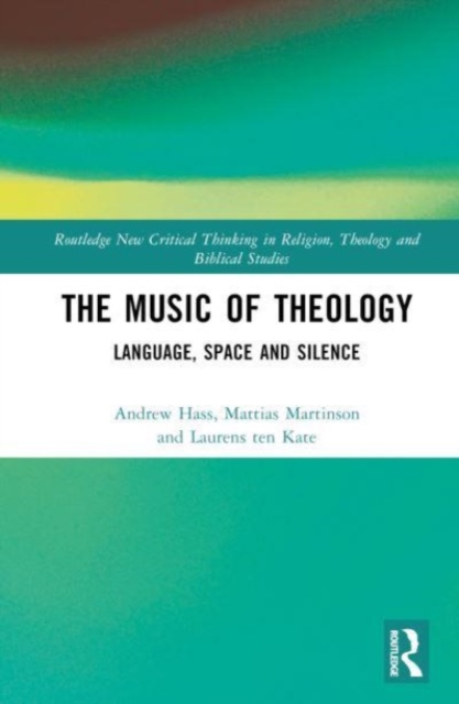 The Music of Theology : Language – Space – Silence, Hardback Book