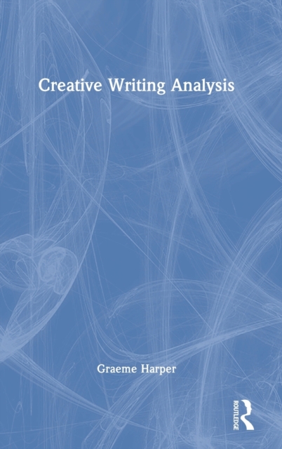 Creative Writing Analysis, Hardback Book