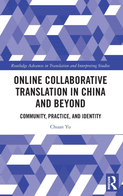 Online Collaborative Translation in China and Beyond : Community, Practice, and Identity, Hardback Book