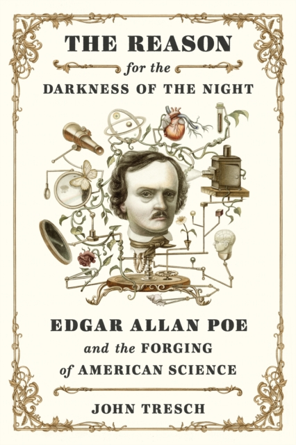 The Reason for the Darkness of the Night : Edgar Allan Poe and the Forging of American Science, Hardback Book