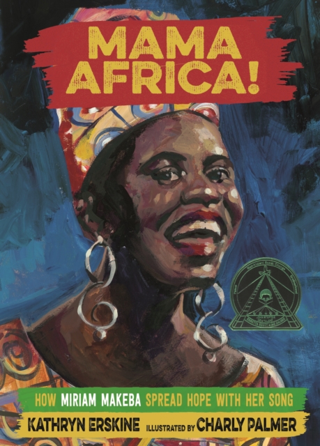 Mama Africa! : How Miriam Makeba Spread Hope with Her Song, Hardback Book
