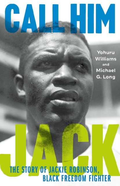 Call Him Jack : The Story of Jackie Robinson, Black Freedom Fighter, Hardback Book