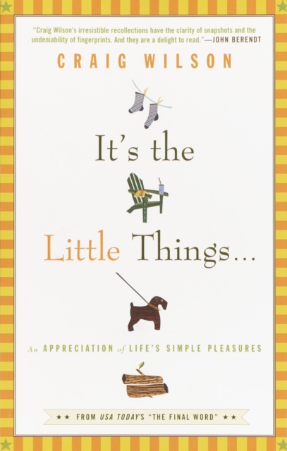 It's the Little Things . . . : An Appreciation of Life's Simple Pleasures, Paperback / softback Book