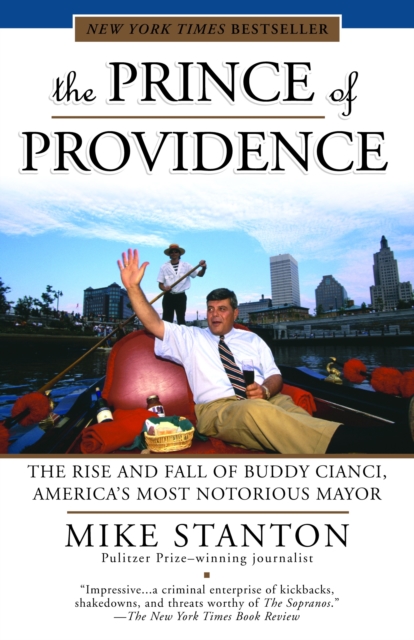 The Prince of Providence : The Rise and Fall of Buddy Cianci, America's Most Notorious Mayor, Paperback / softback Book