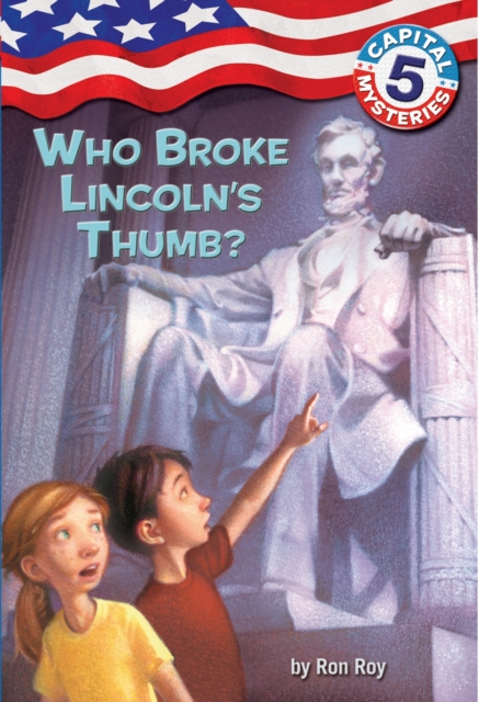 Capital Mysteries #5: Who Broke Lincoln's Thumb?, Paperback / softback Book