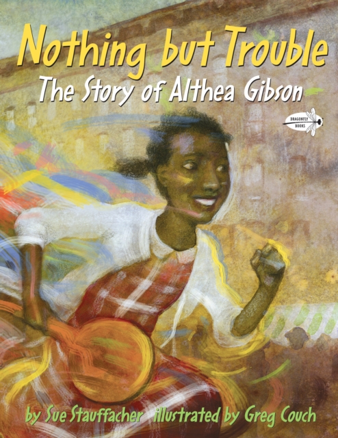 Nothing but Trouble: The Story of Althea Gibson, Paperback / softback Book
