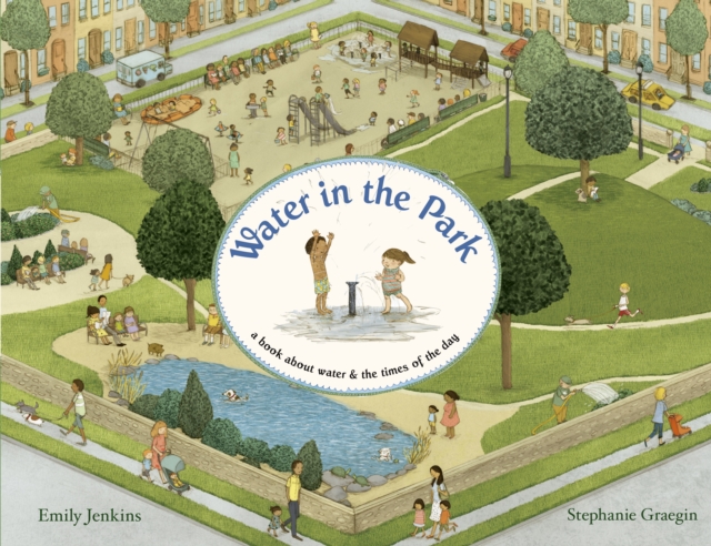 Water in the Park : A Book About Water and the Times of the Day, Hardback Book