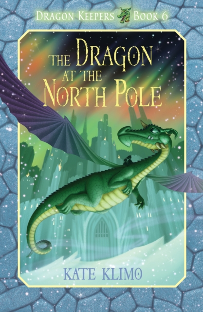 Dragon Keepers #6: The Dragon at the North Pole, Paperback / softback Book