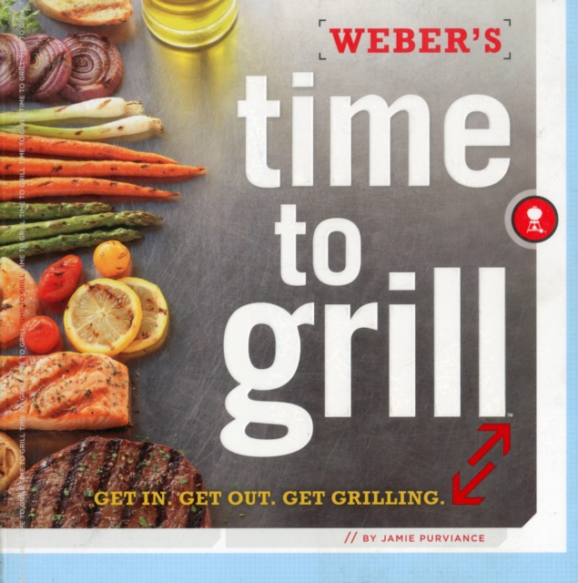 WEBERS TIME TO GRILL, Paperback Book