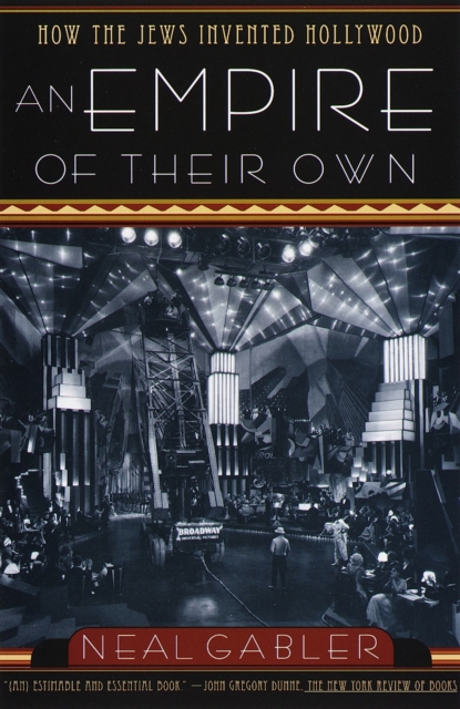 An Empire of Their Own : How the Jews Invented Hollywood, Paperback / softback Book