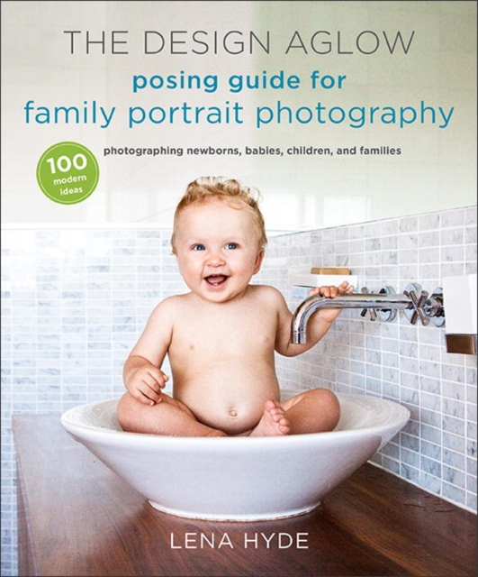 Design Aglow Posing Guide for Family Portrait Photography, EPUB eBook