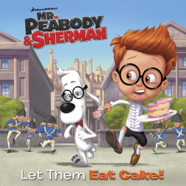 Let Them Eat Cake! (Mr. Peabody & Sherman), EPUB eBook