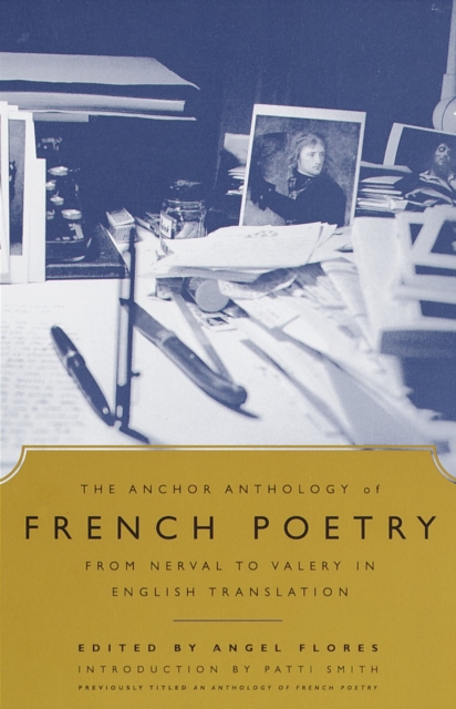 The Anchor Anthology of French Poetry : From Nerval to Valery in English Translation, Paperback / softback Book