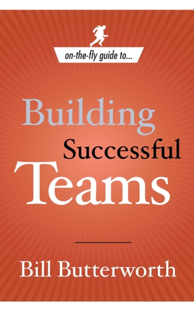 On-The-Fly Guide to Building Successful Teams, Paperback / softback Book