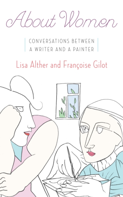About Women : Conversations Between a Writer and a Painter, Hardback Book