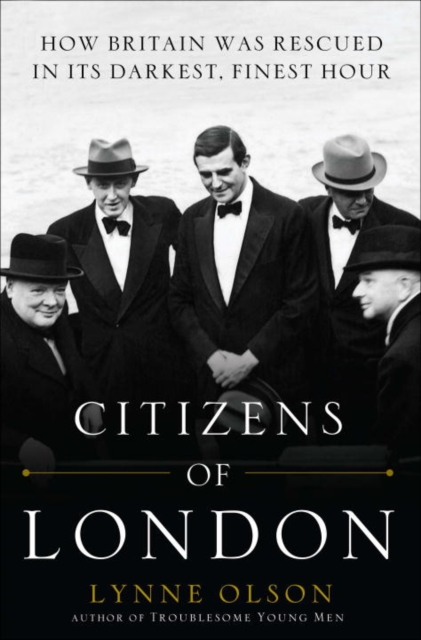 Citizens of London : How Britain was Rescued in Its Darkest, Finest Hour, EPUB eBook