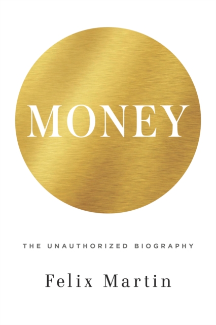 Money : An Unauthorised Biography, EPUB eBook