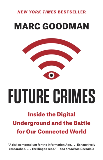 Future Crimes : How Our Radical Dependence on Technology Threatens Us All, EPUB eBook