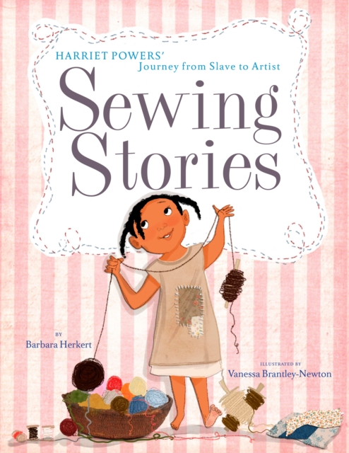 Sewing Stories: Harriet Powers' Journey from Slave to Artist, Hardback Book