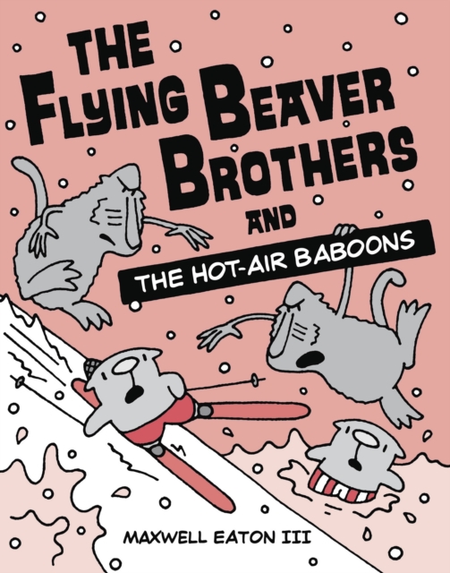 The Flying Beaver Brothers and the Hot Air Baboons : (A Graphic Novel), Paperback / softback Book