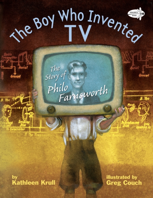 The Boy Who Invented TV : The Story of Philo Farnsworth, Paperback / softback Book
