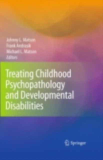 Treating Childhood Psychopathology and Developmental Disabilities, PDF eBook