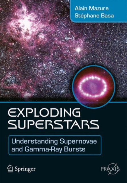 Exploding Superstars : Understanding Supernovae and Gamma-Ray Bursts, PDF eBook