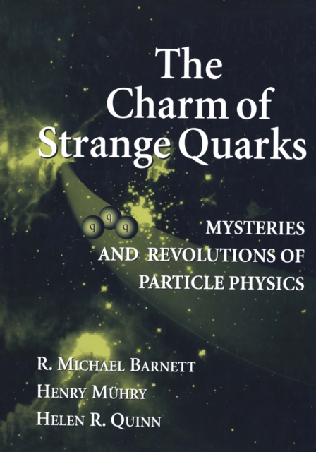 The Charm of Strange Quarks : Mysteries and Revolutions of Particle Physics, PDF eBook