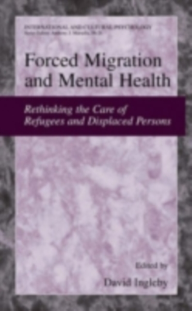 Forced Migration and Mental Health : Rethinking the Care of Refugees and Displaced Persons, PDF eBook