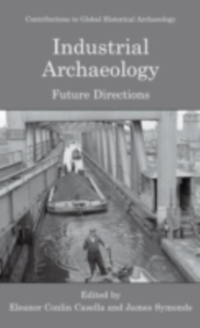 Industrial Archaeology : Future Directions, PDF eBook