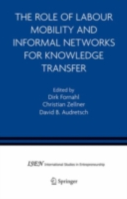 The Role of Labour Mobility and Informal Networks for Knowledge Transfer, PDF eBook