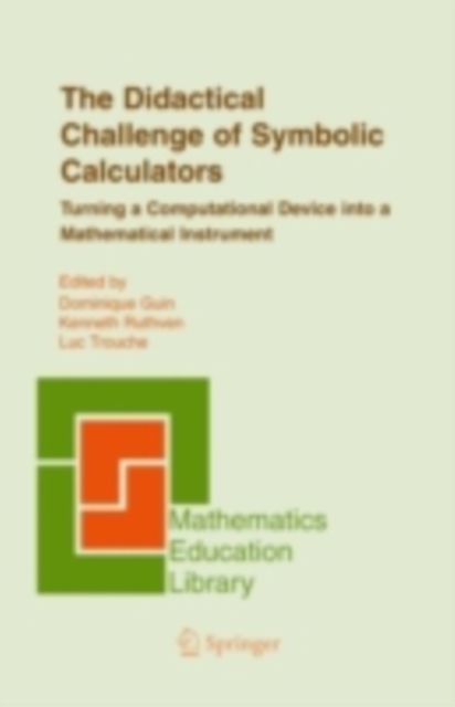 The Didactical Challenge of Symbolic Calculators : Turning a Computational Device into a Mathematical Instrument, PDF eBook