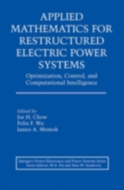 Applied Mathematics for Restructured Electric Power Systems : Optimization, Control, and Computational Intelligence, PDF eBook