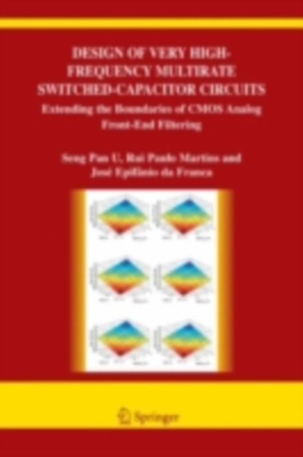 Design of Very High-Frequency Multirate Switched-Capacitor Circuits : Extending the Boundaries of CMOS Analog Front-End Filtering, PDF eBook