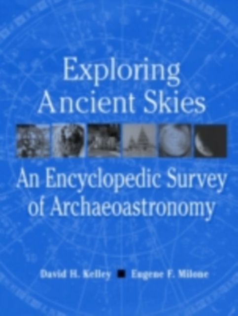 Exploring Ancient Skies : An Encyclopedic Survey of Archaeoastronomy, PDF eBook