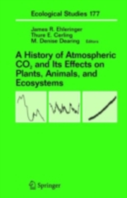 A History of Atmospheric CO2 and Its Effects on Plants, Animals, and Ecosystems, PDF eBook