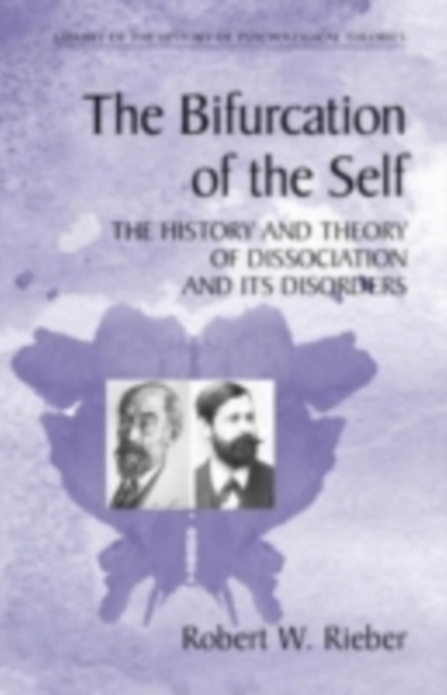 The Bifurcation of the Self : The History and Theory of Dissociation and Its Disorders, PDF eBook