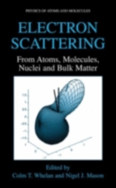 Electron Scattering : From Atoms, Molecules, Nuclei and Bulk Matter, PDF eBook